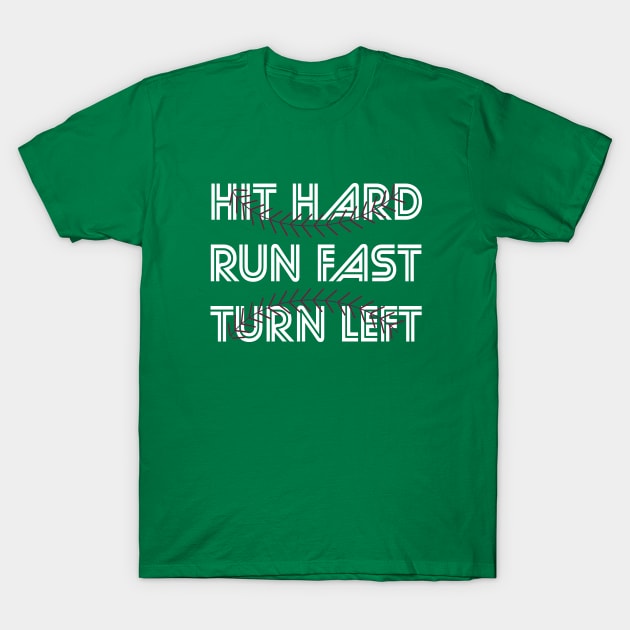 Hit Hard Run Fast Turn Left Softball Players Baseball Fans Pitcher Life T-Shirt by rjstyle7